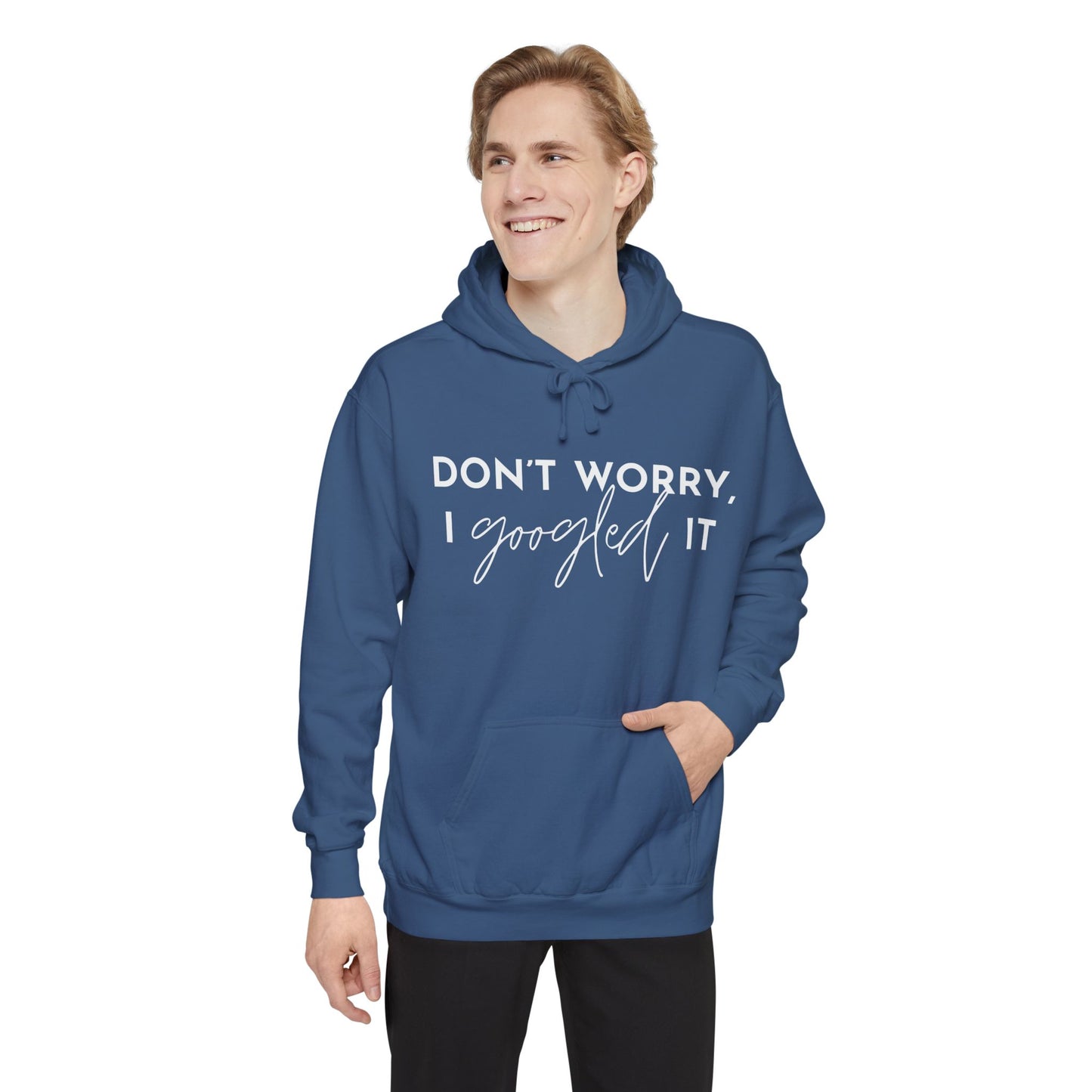 Don’t Worry I Googled It Hoodie | Funny Graphic Hooded Sweatshirt for Tech-Savvy & Gift Giving