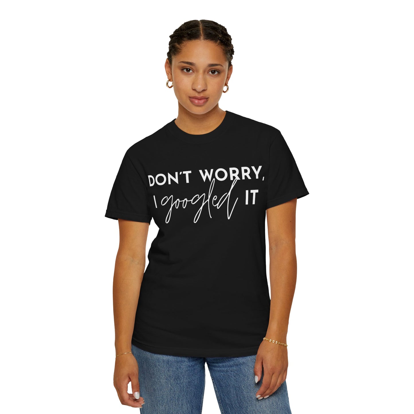 T-Shirt for Assistants "Don't Worry I Googled It" Funny Graphic Tee