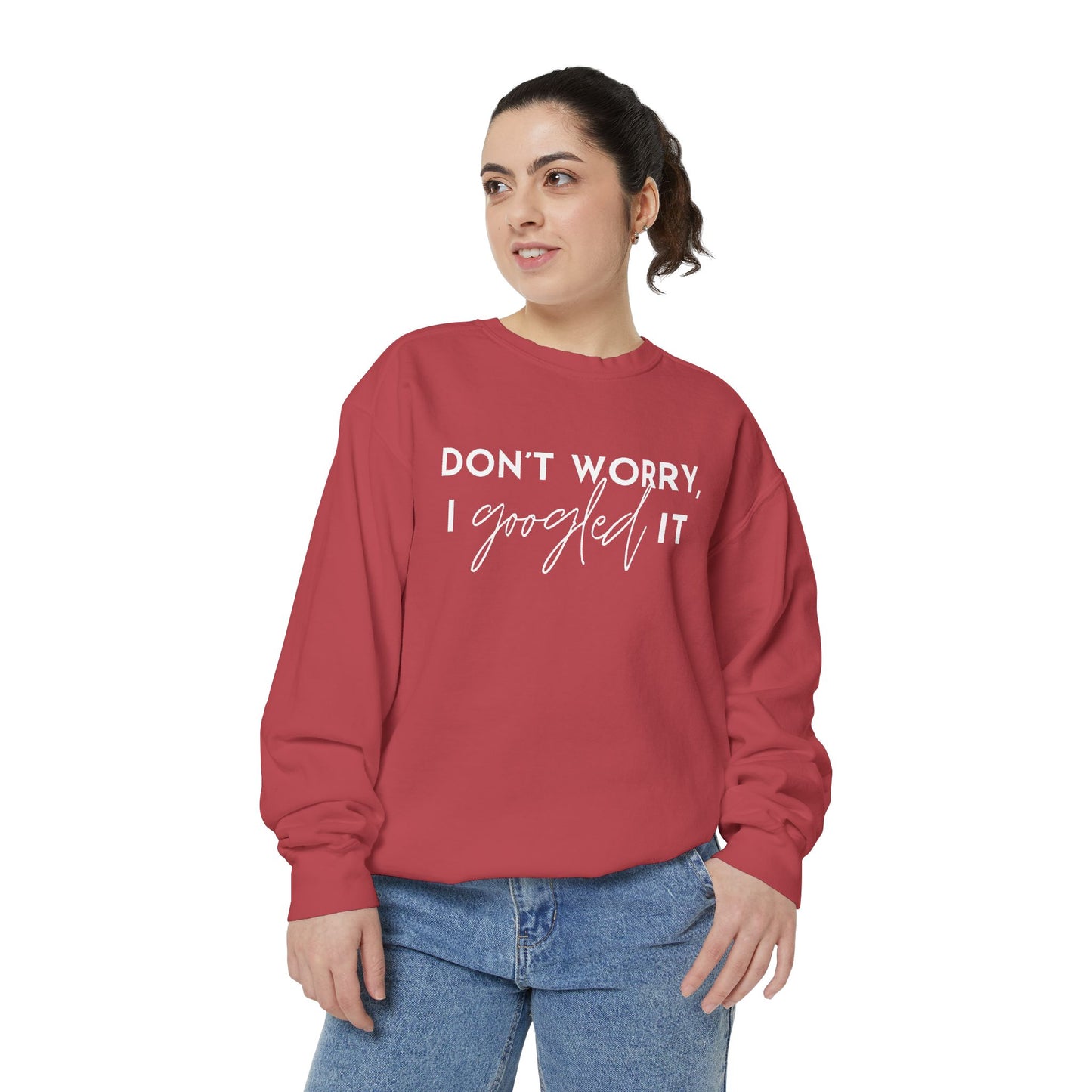 Don't Worry, I Googled It Crewneck Sweatshirt | Funny Shirt Assistant Gift