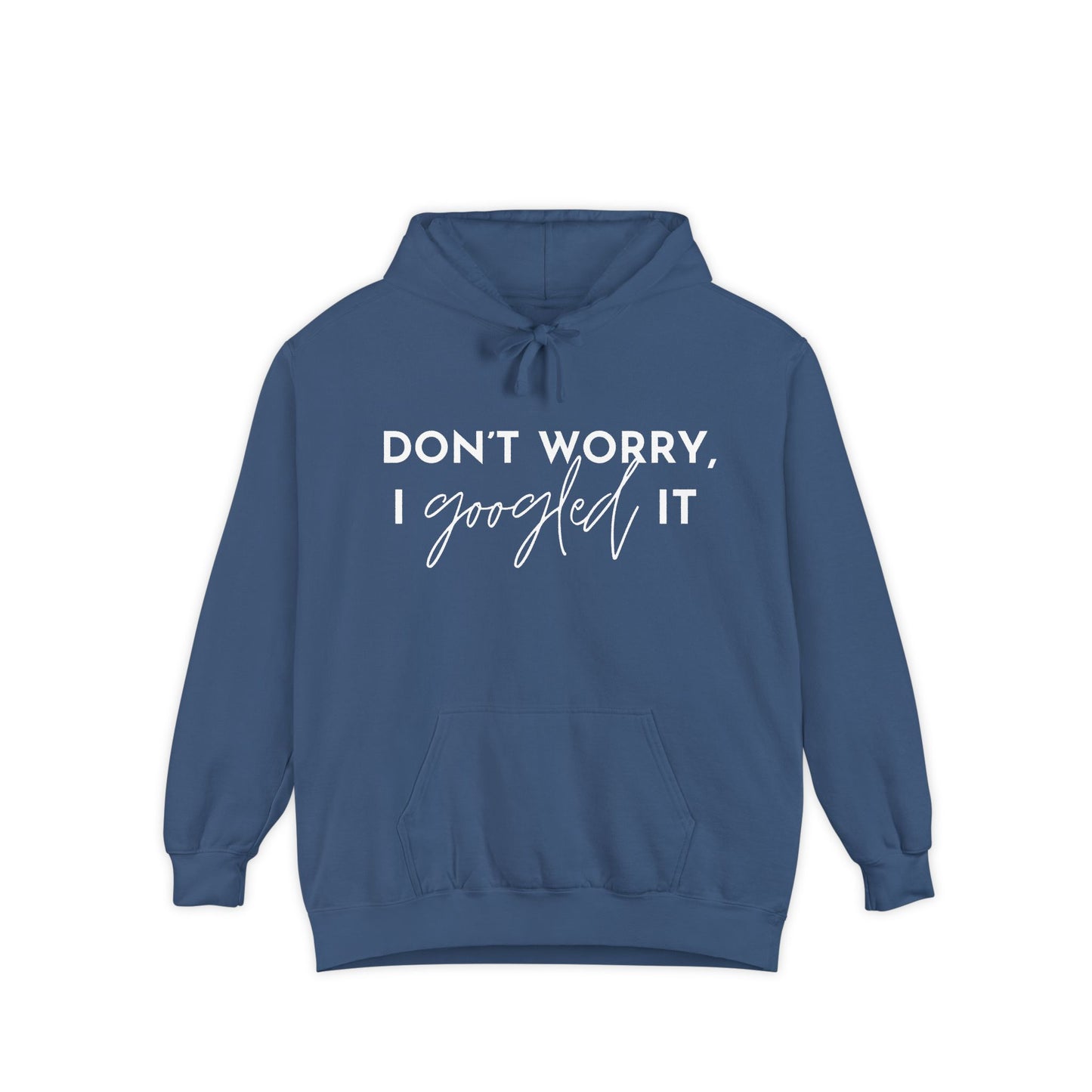 Don’t Worry I Googled It Hoodie | Funny Graphic Hooded Sweatshirt for Tech-Savvy & Gift Giving