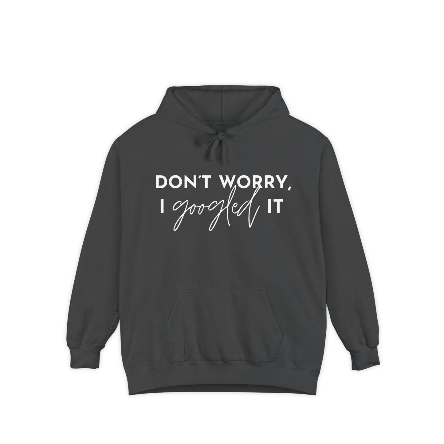 Don’t Worry I Googled It Hoodie | Funny Graphic Hooded Sweatshirt for Tech-Savvy & Gift Giving