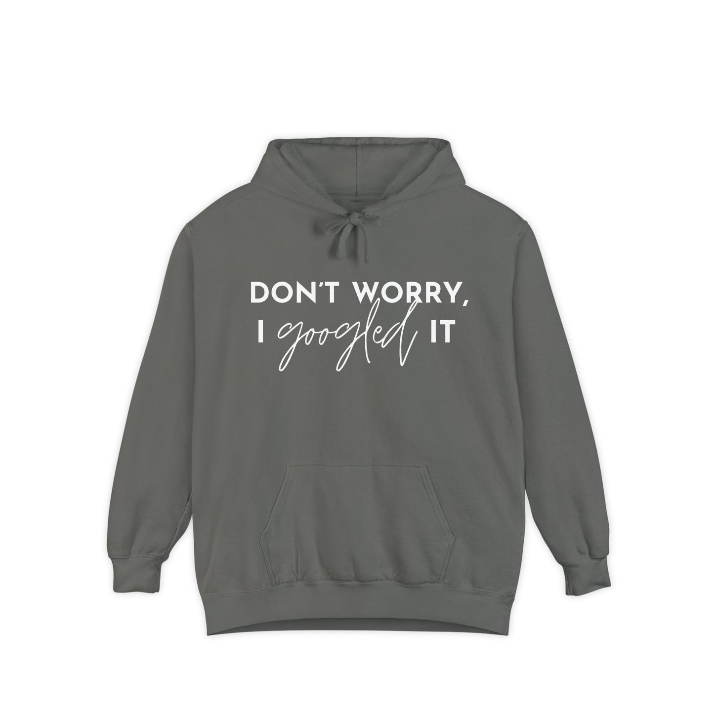 Don’t Worry I Googled It Hoodie | Funny Graphic Hooded Sweatshirt for Tech-Savvy & Gift Giving