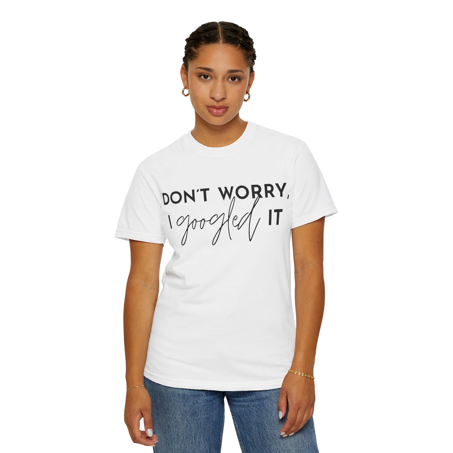 T-Shirt for Assistants "Don't Worry I Googled It" Funny Graphic Tee